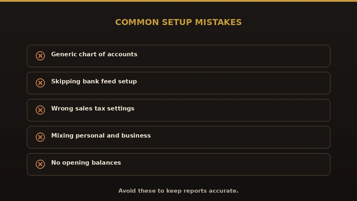 Common QuickBooks setup mistakes: generic chart of accounts, skipping bank feeds, wrong sales tax, mixing personal and business, no opening balances